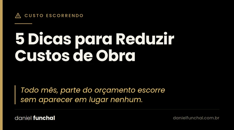 5 Dicas para Reduzir Custos de Obra