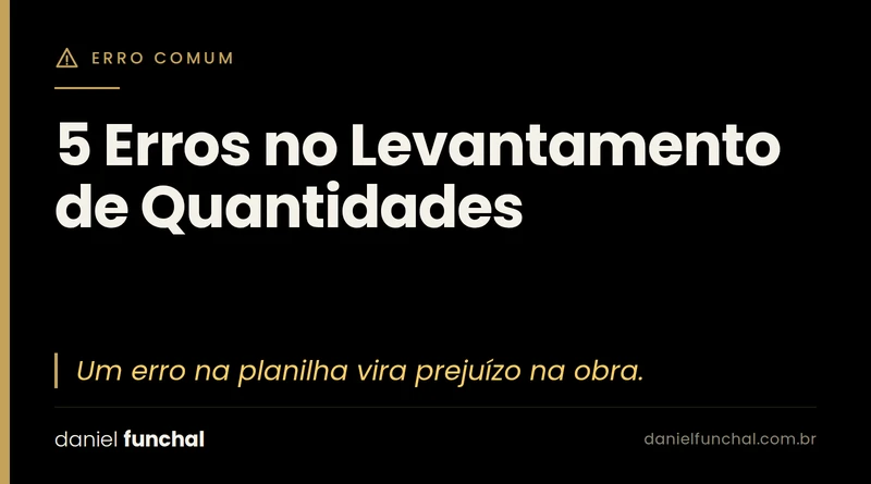 5 Erros Comuns no Levantamento de Quantidades em Obras