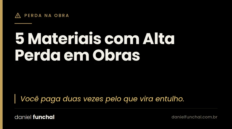 5 Materiais com Alta Perda em Obras
