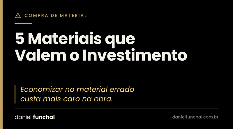 5 Materiais que valem o investimento