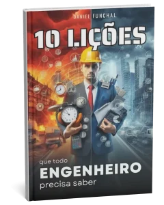 10 Lições que Todo Engenheiro precisa Saber