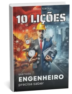 10 Lições que todo Engenheiro precisa saber